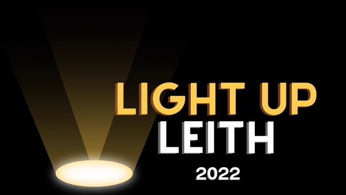 Text saying 'Light Up Leith 2022' on a black back drop with a spotlight graphic. 