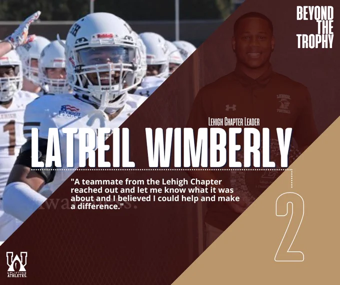 Graphic shows pictures of football player LaTreil Wimberly and includes a quote which says, "A teammate from the Lehigh Chapter reached out and let me know what it was about and I believed I could help and make a difference."