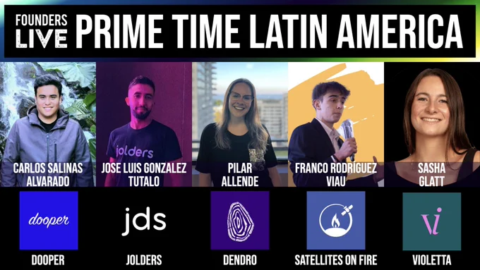 Headline: Founders Live Prime Time Latin America
(pictures of founders and their startup's logos)