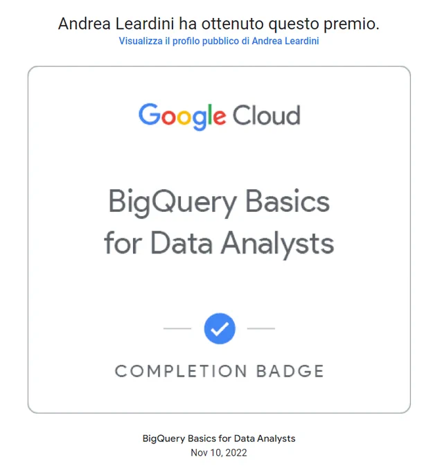 Badge rilasciato ad Andrea Leardini per aver completato la quest BigQuery Basics for Data Analysts di Google  Cloud