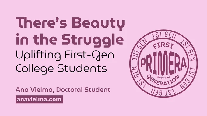 Theres Beauty in the Struggle: Uplifting First-Gen College Students