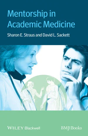 Straus, S. E., & Sackett, D. L. (Eds.). (2013). Mentorship in academic medicine. John Wiley & Sons.