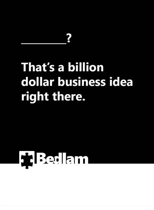 ____? That’s a billion dollar business idea right there.