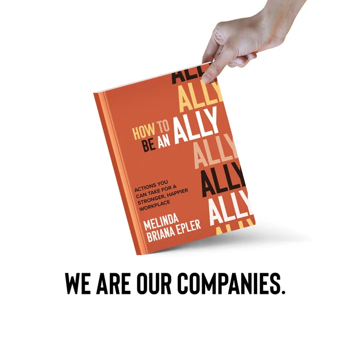 White square graphic with an image of a White person's hand holding the orange book cover of HOW TO BE AN ALLY and black text reading "WE ARE OUR COMPANIES."