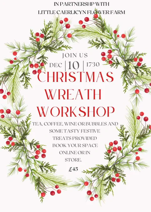 Poster for a Christmas Wreath Workshop in partnership with Little Caerlicyn Flower Farm, on 10th December at 5.30pm, for £45. Book via the link in the post.