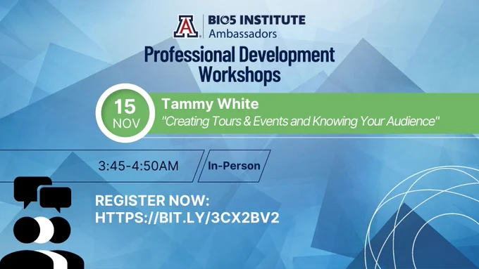 Center top title: BIO5 Institute Ambassadors Professional Development Workshops. November 15 - Tammy White is presenting "Creating tours & events and knowing your audience". From 3:45-4:50 in person. With a register link.