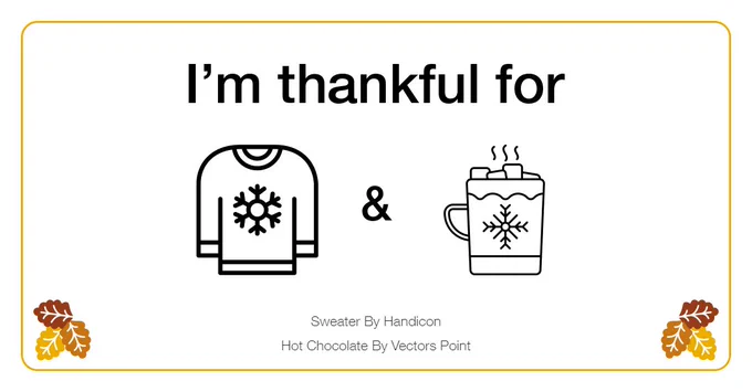 I'm thankful for sweaters and hot chocolate.  A sweater icon has a large snowflake.  A piping hot cup of hot cocoa has marshmallows on top and a snowflake on the front of the cup.