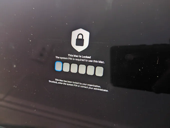 Computer Recognized Text: This Mac is Locked
The system PIN is required to use this Mac.
This Mac has been locked by your organization.
Tounlock, enter the system PIN or contact your administrator.