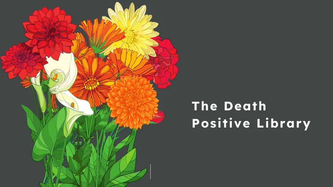 Chrysanthemums, dahlias and lilies, against a grey background with the words, "The Death Positive Library".