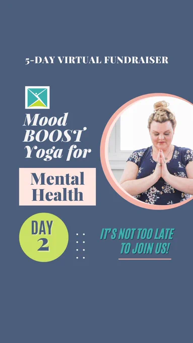 5-Day Virtual Fundraiser Mood BOOST Yoga for Mental Health. Day 2 It’s not too late to join us!