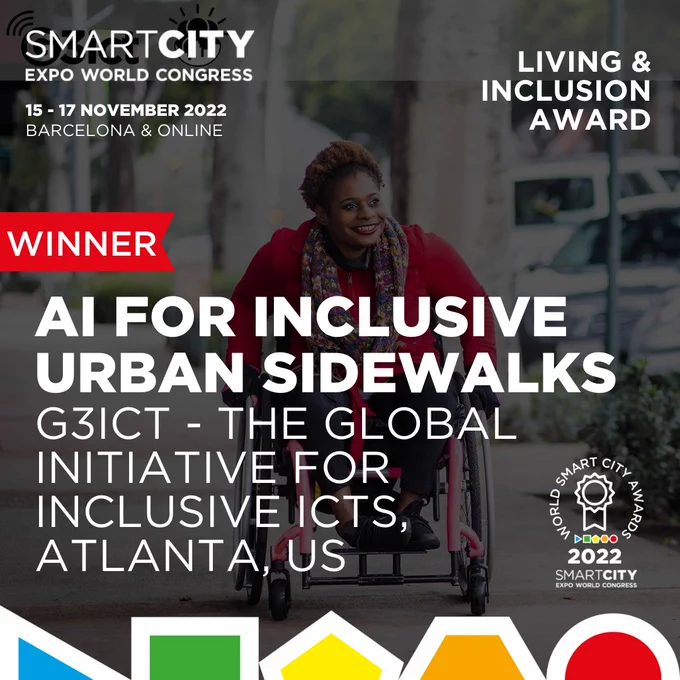 Winner. Smart City Expo World Congress. Living and _Inclusion Award. AI for Inclusive Urban Sidewalks. G3ict - the Global initiative for inclusive ICTs, Atlanta, US. In the background a photo of a woman on a wheelchair. 