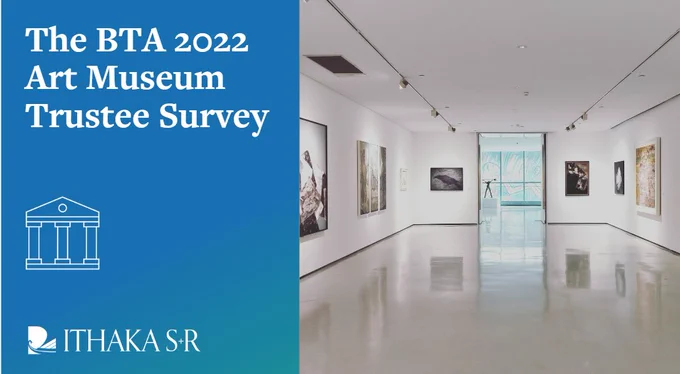 Image of an art museum gallery alongside text that reads "The BTA 2022 Art Museum Trustee Survey," with an icon of a museum.