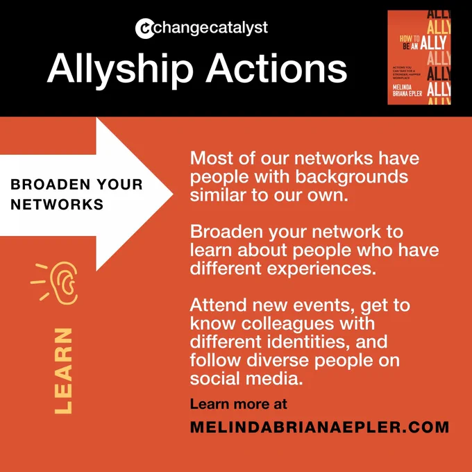 A square orange graphic with the Change Catalyst logo, the orange book cover of How to Be an Ally, the URL MelindaBrianaEpler.com, the heading "Allyship Actions" against a black banner, and guidance for how to "Broaden Your Networks" and "Learn": "Most of our networks have people with backgrounds similar to our own," "Broaden your network to learn about people who have different experiences," and "Attend new events, get to know colleagues with different identities, and follow diverse people on social media."