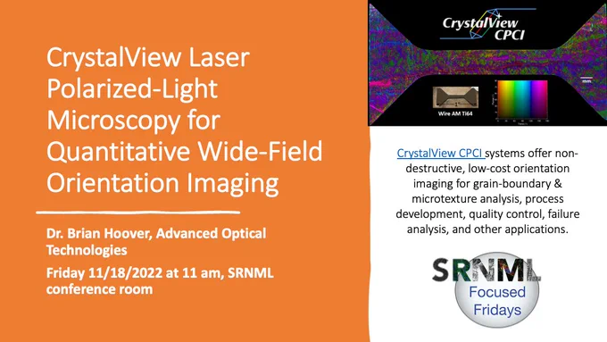 Interested in grain orientations? FocusedFriday is back! Join us for "CrystalView Laser Polarized-Light Microscopy for Quantitative Wide-Field Orientation Imaging" with Dr. Brian Hoover, 11 am in the NML conference room.