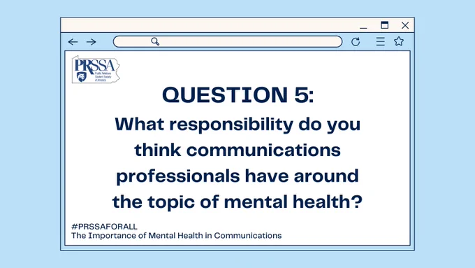 On a dark blue background it says Question 5: What responsibility do you think communications professionals have around the topic of mental health?
