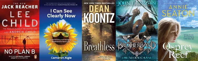 Covers of five books side by side. Cover one is book "No Plan B" by Lee Child. Cover 2 is "I Can See Clearly Now" by Cameron Algie. Cover three is "Breathless" by Dean Koontz. Cover four is "The Stern Chase" by John Flanagan. Cover five is "Osprey Reef" by Annie Seaton.