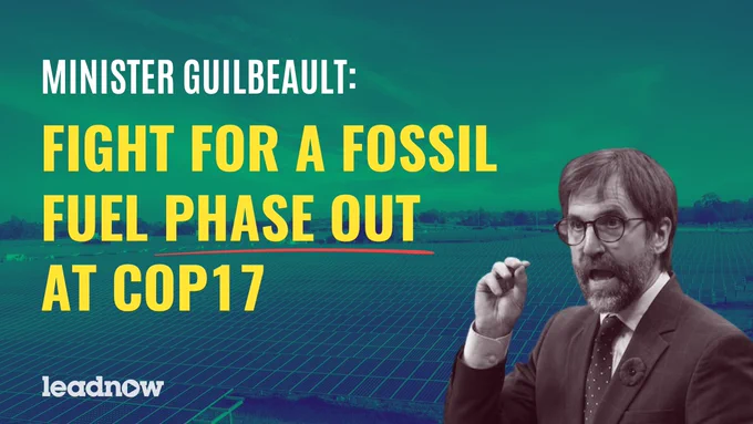Graphic showing an image of Minister Steven Guilbeault talking, against a background of social panels. The large text on top reads: “Minister Guilbeault: Fight for a fossil fuel phase out at COP27”