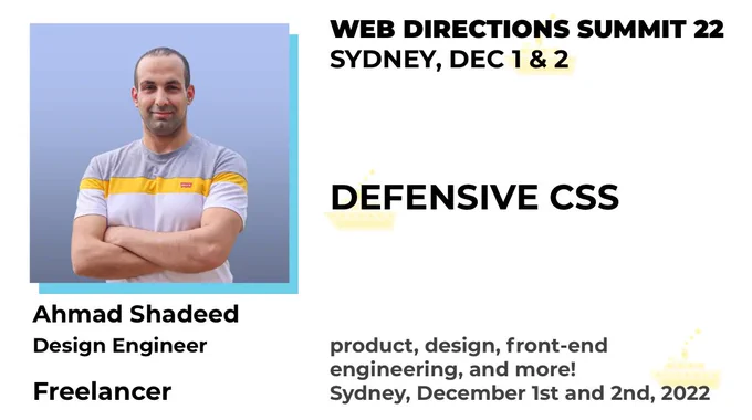 Twitter banner for Ahmad Shadeed's presentation. Image shows a photo of Ahmad Shadeed and text that reads 'Ahmad Shadeed Design Engineer Freelancer Defensive CSS. WEB DIRECTIONS SUMMIT 2022 Sydney, December 1st and 2nd, 2022. product, design, front-end engineering, and more! Sydney, December 1st and 2nd, 2022'