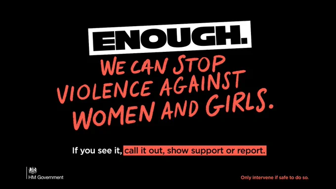A black graphic with text saying: "Enough, we can stop violence against women and girls." Below it is text that says: "If you see it, call it out, show support or report."