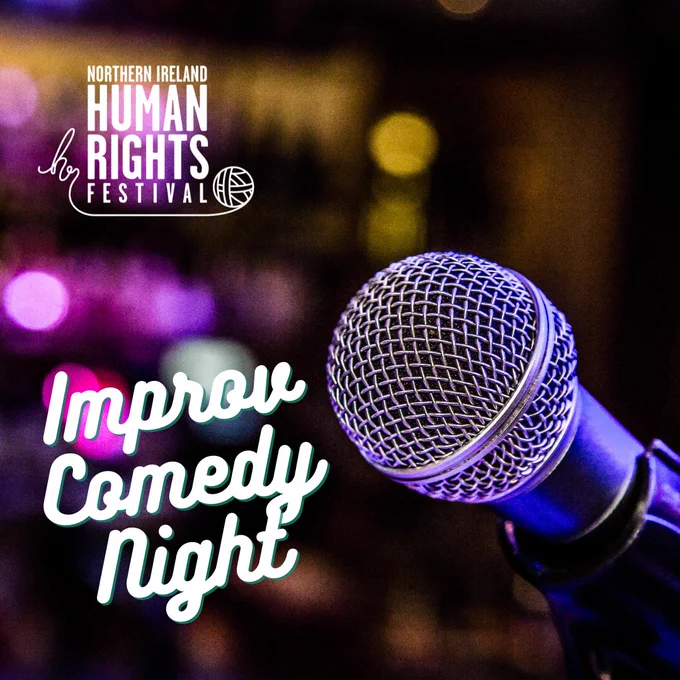 Northern Ireland Human Rights Festival 
Improv Comedy Night