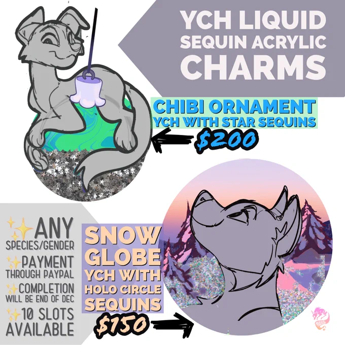 YCH LIQUID SEQUIN ACRYLIC CHARMS

CHIBI ORNAMENT YCH WITH STAR SEQUINS $200

SNOW GLOBE YCH WITH HOLO CIRCLE SEQUINS $150

✨Any Species/Gender
✨Payment through PayPal
✨Completion will be end of Dec 
✨10 slots available