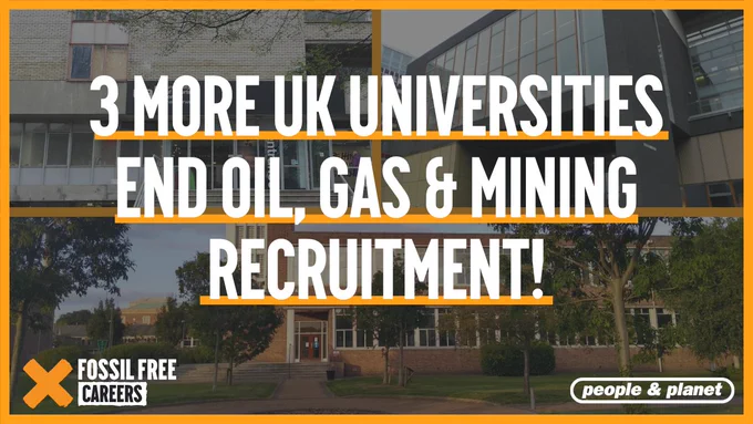 Photos of 3 UK universities, overlaid with the text '3 more UK universities end oil, gas &mining recruitment!'