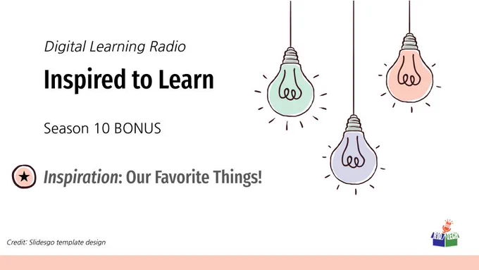 upper right: 3 sketched lightbulbs, hanging from the top, lower left, R10Tech podcast logo; "Digital Learning Radio, Inspired to Learn, Season 10, Bonus; Inspiration: Our Favorite Things!"