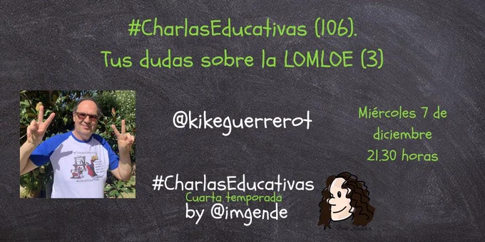 Cartel de la charla del miércoles 7 de diciembre a las 21.3 horas. Incluye día y hora, foto de Kike y título: tus dudas sobre la  LOMLOE (3).