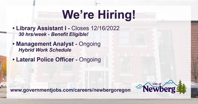 Join the City of Newberg team! Check out our current opportunities! 🏛
Apply today: https://www.governmentjobs.com/careers/newbergoregon

• Library Assistant I - Closes 12/16/2022
*30hrs/week - Benefit Eligible
• Management Analyst - Ongoing
*Hybrid Work Schedule
• Lateral Police Officer - Ongoing
