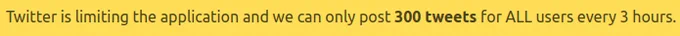 Twitter is limiting the application and we can only post 300 tweets for ALL users every 3 hours.