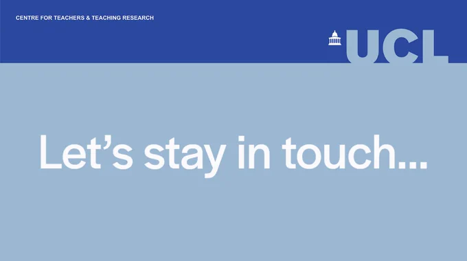 Centre for Teachers and Teaching Research dark blue banner on light blue background with white text stating "let's stay in touch..."