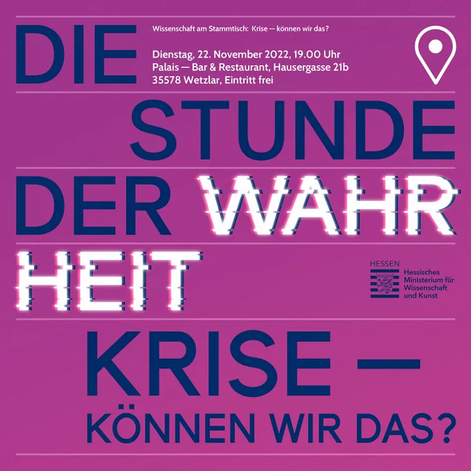 Veranstaltungsplakat: Die Stunde der Wahrheit, Krise - Können wir das?, Dienstag 22.11.22, 19 Uhr, Palais - Bar & Restaurant, Hausergasse 21b, 35578 Wetzlar, Eintritt frei