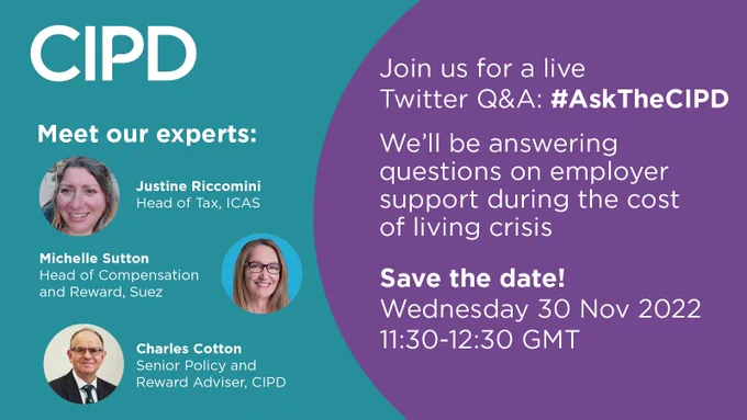 CIPD twitter Q and A takes place on 30 Nov, 2022 11:30 - 12:30 GMT. Join  us via the hashtag #AskTheCIPD where we'll be talking about employer support during the cost of living crisis.