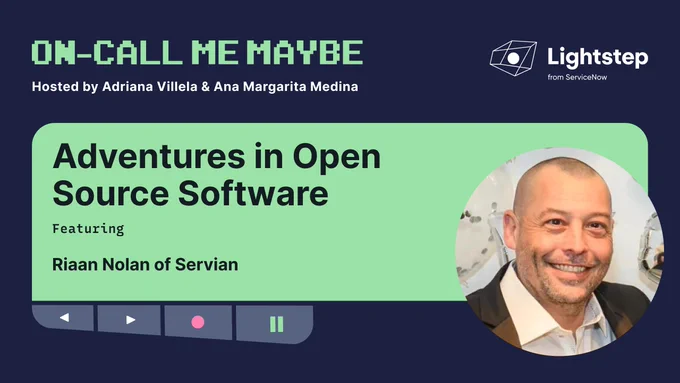On-Call Me Maybe hosted by Adriana Villela and Ana Margarita Medina. "Adventures in Open Source Software" featuring Riaan Nolan of Servian.