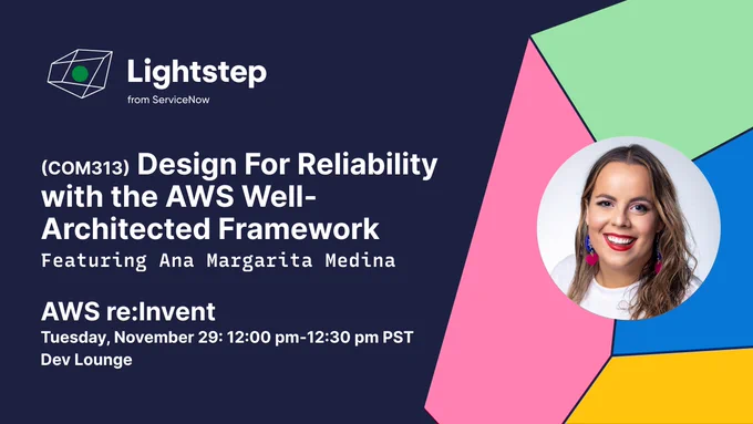(COM313) "Design For Reliability with the AWS Well-Architected Framework" featuring Ana Margarita Medina. AWS re:Invent:
Tuesday, November 29: 12:00 pm-12:30 pm PST
Dev Lounge