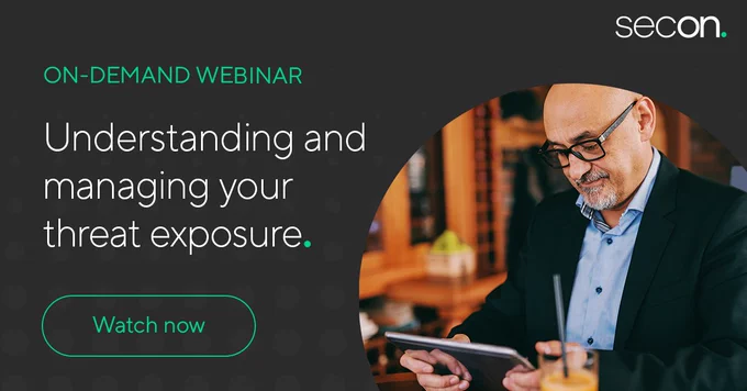 On-demand Webinar: Understand and manage your threat exposure | Secon