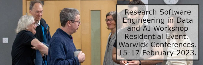 Poster stating: RSE In Data and AI Workshop Residential Event. Warwick Conferences 15-17 February 2023