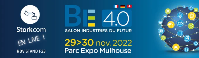 Retrouvez Storkcom le 29 et 30 novembre à Mulhouse à l'occasion de l'événement BE 4.0. RDV Stand F23 !