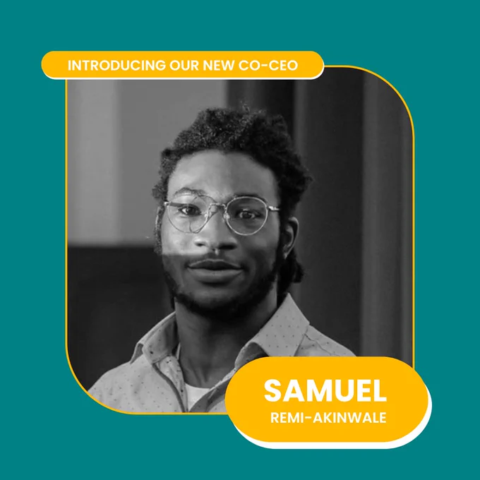 Introducing our new Co-CEO, Samuel Remi-Akinwale. There is a black and white headshot of Samuel.