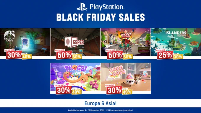Cake Bash - 30% / 40% PS Plus 
Esper - 50% / 60% PS Plus 
Get Packed Fully Loaded - 50% / 60% PS Plus 
Islanders - 25% / 30% PS Plus 
PHOGS - 30% / 40% PS Plus 
Shadow Point - 30% / 40% PS Plus 

Europe and Asia
Between 9 - 28 November 2022