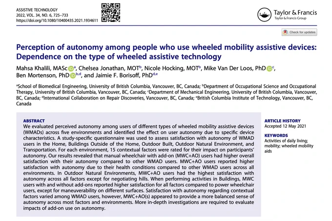 Article indexing information and full text abstract. To cite this article: Mahsa Khalili, Chelsea Jonathan, Nicole Hocking, Mike Van Der Loos, Ben Mortenson & Jaimie F. Borisoff (2022) Perception of autonomy among people who use wheeled mobility assistive devices: Dependence on the type of wheeled assistive technology, Assistive Technology, 34:6, 725-733, DOI: 10.1080/10400435.2021.1934611. To link to this article: https://doi.org/10.1080/10400435.2021.1934611