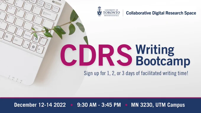 Close-up of a white laptop keyboard on a white desk with a plant to the right. Text reads: CDRS Writing Bootcamp. Sign up for 1, 2, or 3 days of facilitated writing time! December 12-14 2022, 9:30-3:45, MN 3230, UTM Campus.