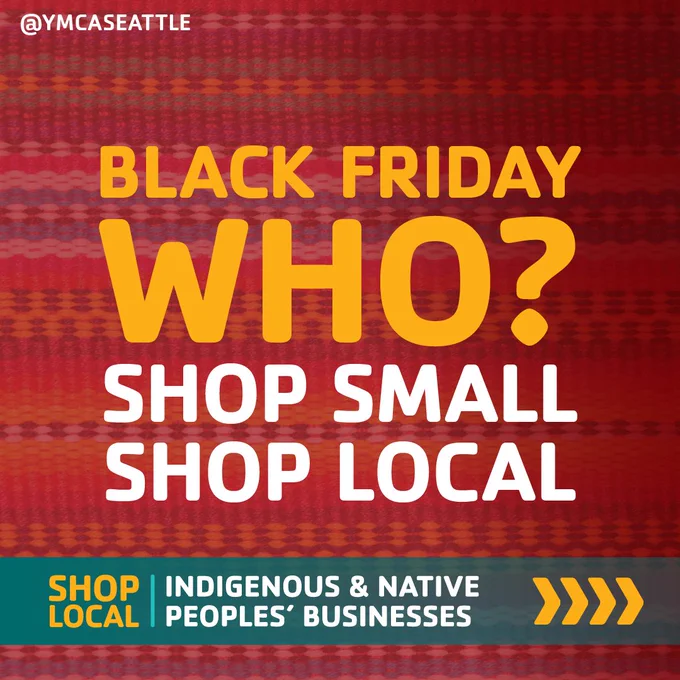 Black Friday Who? Shop Small Shop Local - Shop Local Indigenous & Native Peoples' Businesses