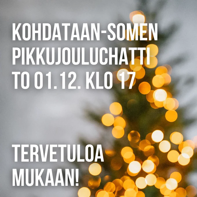 Taustalla joulukuusenvalot ja päällä teksti: KOHDATAAN-SOMEN PIKKUJOULUCHATTI TO 01.12. KLO 17, TERVETULOA MUKAAN!