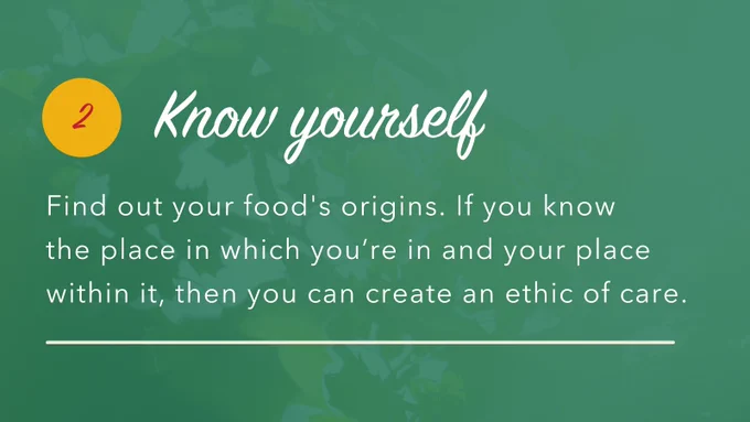 The background is green with a yellow circle and a red 2 in it on the left-hand side. Text reads "1 - Know yourself: Find out your food's origins. If you know the place in which you're in and your place within it, then you can create an ethic of care." At the bottom is a white horizontal line.