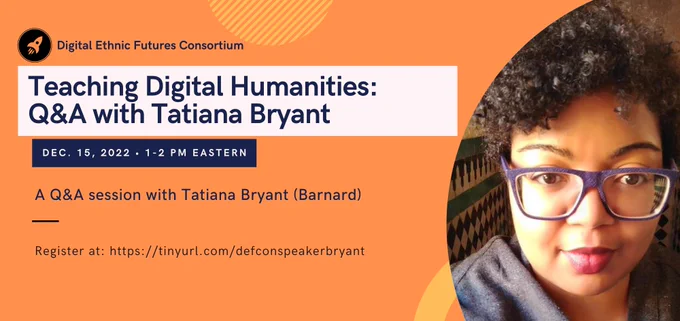 Flyer for  DEFCon Speaker Series Q&A with Tatiana Bryant, Director of Teaching, Research, and Learning Services at Barnard (formerly UC Irvine).  Thurs. Dec. 15, 1pm Eastern/10am Pacific. Register at: https://tinyurl.com/defconspeakerbryant