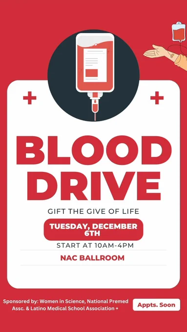 Flyer with text "Blood drive; give the gift of life; Tuesday, December 6th; Start at 10AM-4PM; NAC Ballroom"