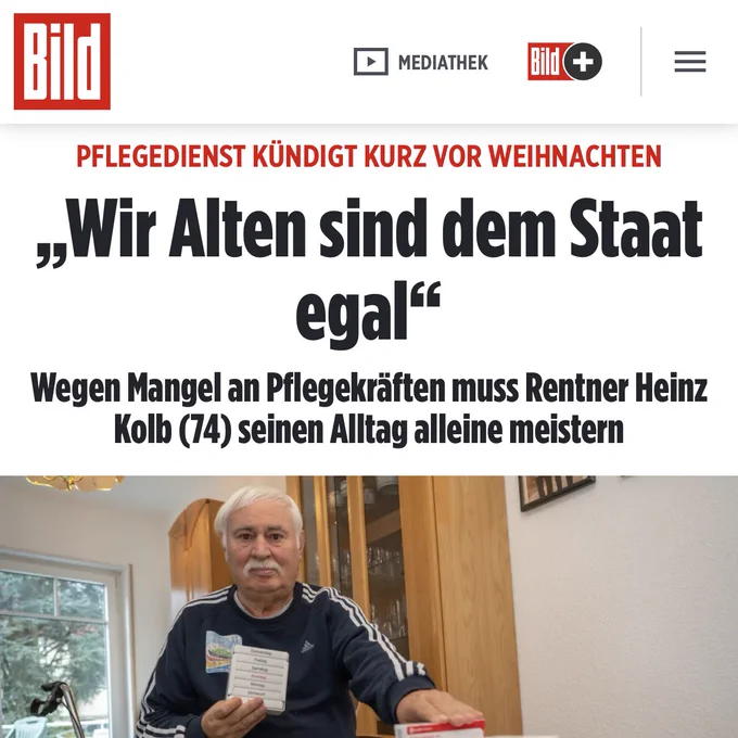 BILD-Artikel: PFLEGEDIENST KÜNDIGT KURZ VOR WEIHNACHTEN. „Wir Alten sind dem Staat egal.“ Wegen Mangel an Pflegekräften muss Rentner Heinz Kolb (74) seinen Alltag alleine meistern