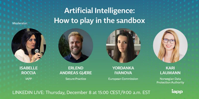 Event graphic for LinkedIn Live. Title: "Artificial Intelligence: How to play in the sandbox." Subhead: "LINKEDIN LIVE: Thursday, December 8 at 15:00 CEST/9:00 a.m. EST. Headshots of four panelists, from left to right: Isabelle Roccia, IAPP; Erlend Andreas Gjaere, Secure Practice; Yordanka Ivanova, European Commission; Kari Laumann, Norwegian Data Protection Authority.