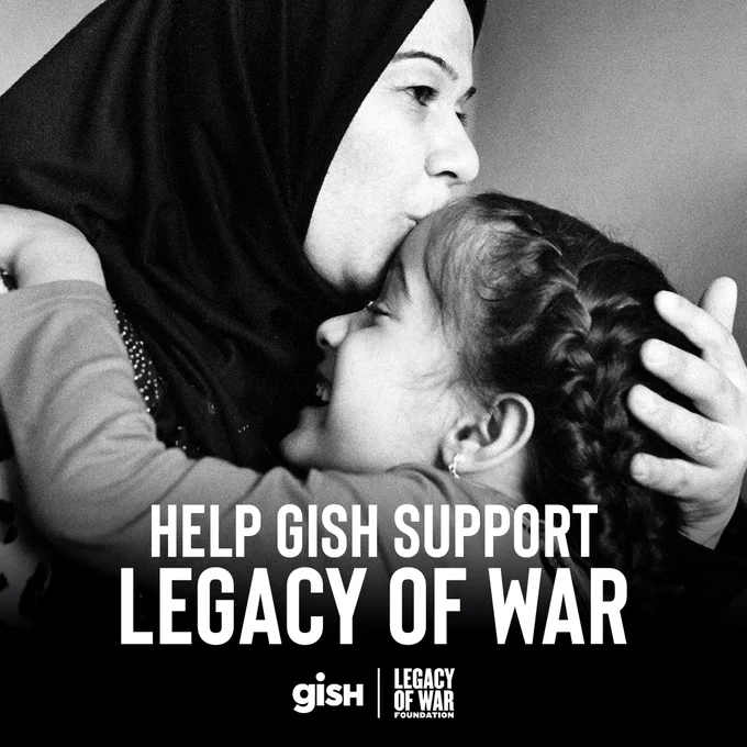 A woman in a traditional head scarf kissing a young girl with "Help GISH support Legacy of War" with the GISH and LoW logos.